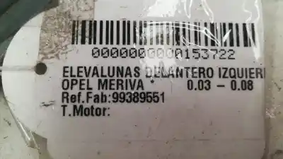 Peça sobressalente para automóvel em segunda mão Elevador De Vidros Dianteira Esquerda por OPEL MERIVA * Referências OEM IAM 99389551  