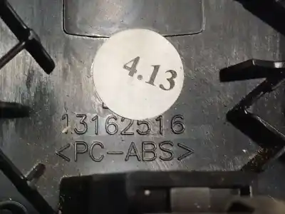 Piesă de schimb auto la mâna a doua plastice pentru opel zafira / zafira family b (a05) 1.9 cdti (m75) referințe oem iam 13162516  13162516